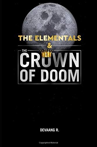 The Elementals & The Crown of Doom by Mr. Devaang Rastogi