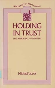 Holding in Trust: The Appraisal of Ministry