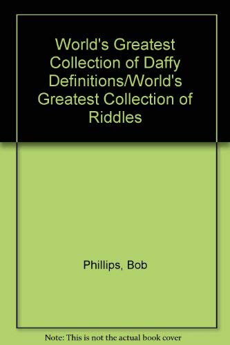 World's Greatest Collection of Daffy Definitions/World's Greatest Collection of Riddles by Bob Phillips