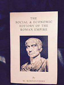 The Social and Economic History of the Roman Empire by Michael Ivanovitch Rostovtzeff