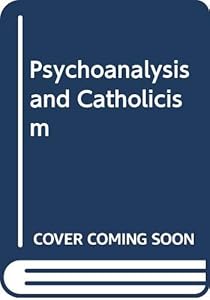 Psychoanalysis and Catholicism by Benjamin B. Wolman