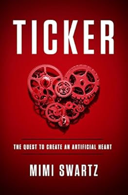 Ticker: The Quest to Create an Artificial Heart