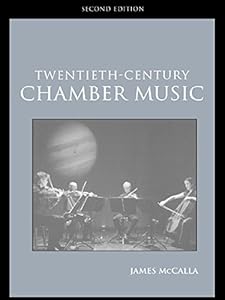 Twentieth-Century Chamber Music (Routledge Studies in Musical Genres) by James McCalla