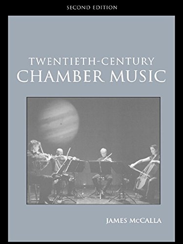 Twentieth-Century Chamber Music (Routledge Studies in Musical Genres) by James McCalla