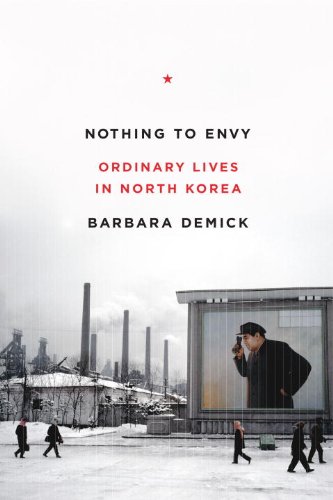 Nothing to Envy: Ordinary Lives in North Korea by Barbara Demick