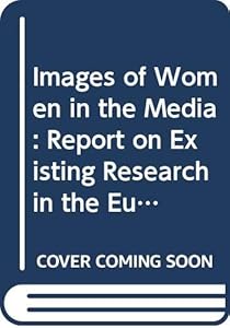 Images of women in the media: Report on existing research in the European Union (Employment & social affairs)
