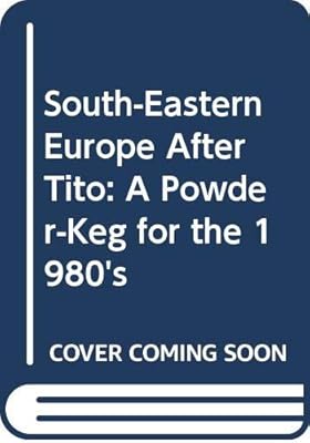 South-Eastern Europe After Tito: A Powder-Keg for the 1980's