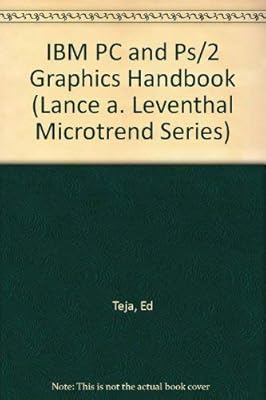 IBM PC and Ps/2 Graphics Handbook (Lance A. Leventhal Microtrend Series)