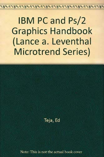 IBM PC and Ps/2 Graphics Handbook (Lance A. Leventhal Microtrend Series) by Ed Teja