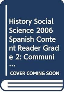HISTORY SOCIAL SCIENCE 2006 SPANISH CONTENT READER GRADE 2: COMMUNITIES ALIKE AND DIFFERENT