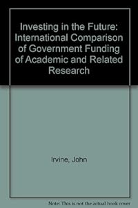 Investing in the Future: An International Comparison of Government Funding of Academic and Related Research