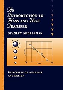 An Introduction to Mass and Heat Transfer: Principles of Analysis and Design by Stanley Middleman