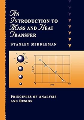An Introduction to Mass and Heat Transfer: Principles of Analysis and Design