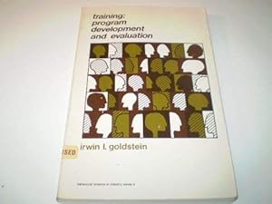 Training: Program development and evaluation (Behavioral science in industry series II) by Irwin L Goldstein
