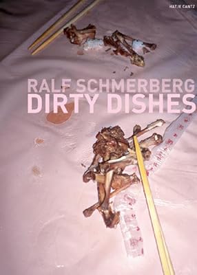 Ralf Schmerberg: Dirty Dishes