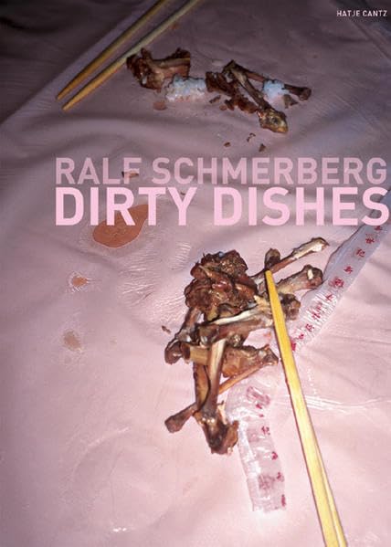 Ralf Schmerberg: Dirty Dishes by Ralf Schmerberg