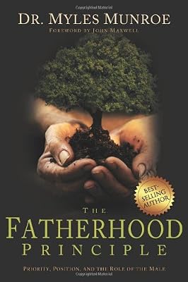 The Fatherhood Principle: Priority, Position, and the Role of the Male