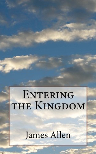 Entering the Kingdom by James Allen