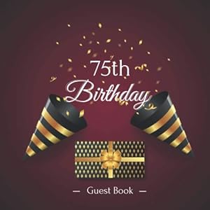 75th Birthday Guest Book: Title & Welcome Page Space for a Photo Wishes & Messages Notes & Photos Gift Log 8.5" x 8.5" (21,6 x 21,6 cm) 120 Pages Cream Paper Glossy Cover by 75th Birthday Guest Books Gallery