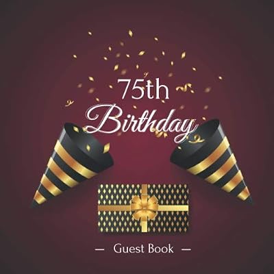 75th Birthday Guest Book: Title & Welcome Page Space for a Photo Wishes & Messages Notes & Photos Gift Log 8.5" x 8.5" (21,6 x 21,6 cm) 120 Pages Cream Paper Glossy Cover
