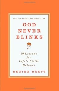 God Never Blinks: 50 Lessons for Life's Little Detours