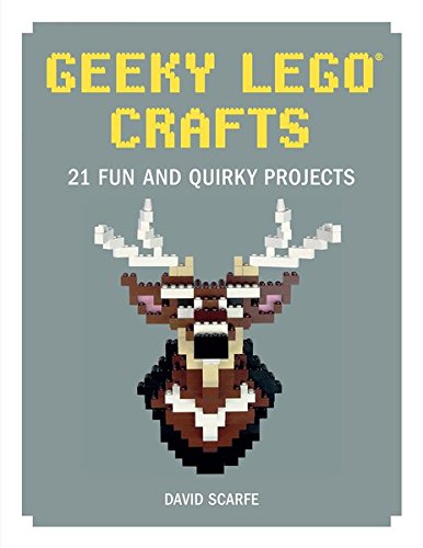 Geeky LEGO Crafts: 21 Fun and Quirky Projects