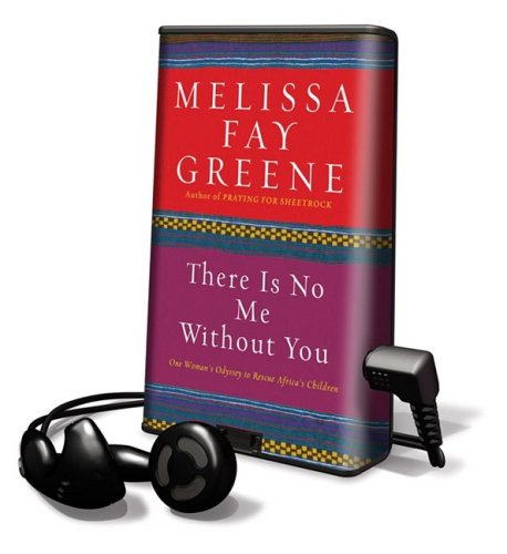There Is No Me Without You: One Woman's Odyssey to Rescue Africa's Children, Library Edition by Melissa Faye Greene