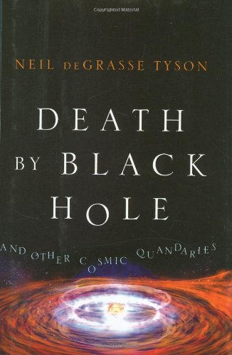 Death by Black Hole: And Other Cosmic Quandaries by Neil deGrasse Tyson