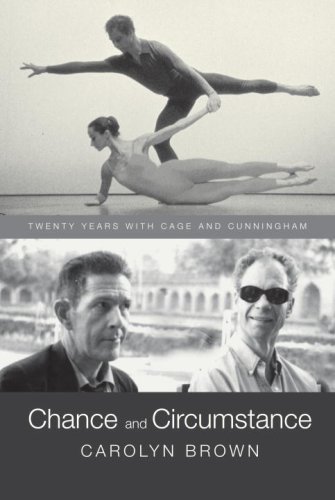 Chance and Circumstance: Twenty Years with Cage and Cunningham by Carolyn Brown