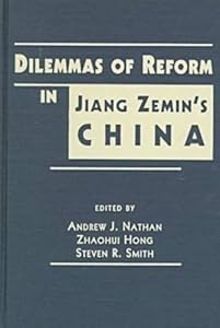 Dilemmas of Reform in Jiang Zemin's China by Andrew J. Nathan