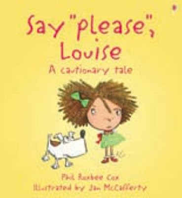 Say please, Louise! : a cautionary tale