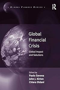Global Financial Crisis: Global Impact and Solutions (Global Finance)