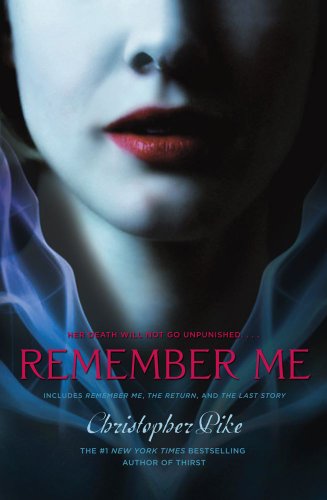 Remember Me: Remember Me; The Return; The Last Story by Christopher Pike