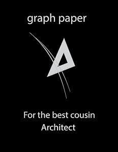 graph paper for the best architect cousin: Grid papers,8.5"x11",120 pages for Science,Engineering and Math's Students by Olgua Nohita