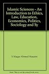 Islamic Sciences - An Introduction to Ethics, Law, Education, Economics, Politics, Sociology and Systems Planning