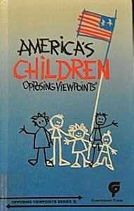 Americas Children Opposing Viewpoints