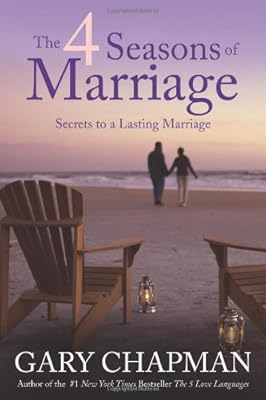 The 4 Seasons of Marriage: Secrets to a Lasting Marriage