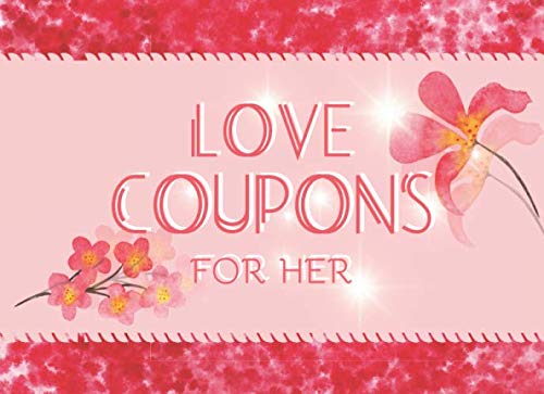 Love Coupons For Her: 25 Romantic Coupons For Her Pleasure, Great Anniversary, Birthday or Valentines Day Gift by Kate Goodwin