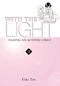 With the Light: Raising an Autistic Child, Vol. 1 by Keiko Tobe