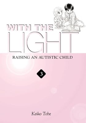 With the Light: Raising an Autistic Child, Vol. 1