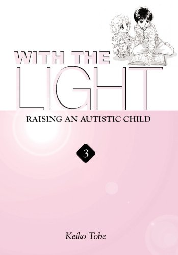 With the Light: Raising an Autistic Child, Vol. 1 by Keiko Tobe
