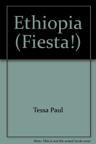 Ethiopia : A Portrait of the Country Through its Festivals and Traditions (Fiesta!) by Tessa Paul