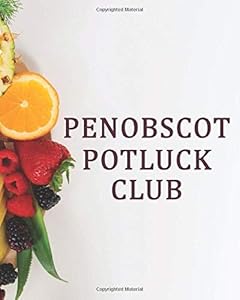 PENOBSCOT POTLUCK CLUB by Josephine Kettlebaum