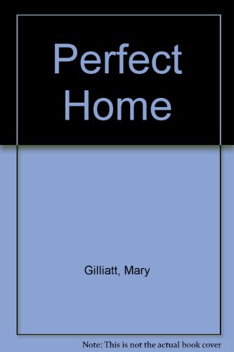 The Perfect Home by Mary Gilliatt
