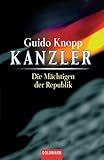 Kanzler: Die Mächtigen der Republik - Guido Knopp