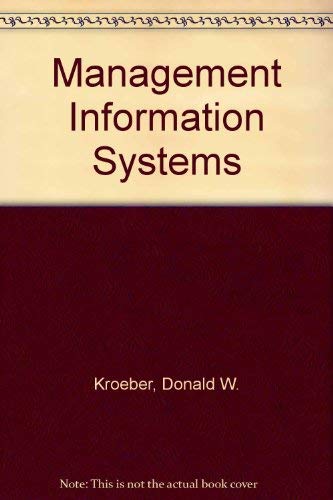 MANAGEMENT INFORMATION SYSTEMS: A HANDBOOK FOR MODERN MANAGERS by Kroeber