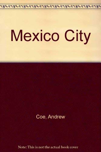 Mexico City: Worlds Largest Metropolis by Andrew Coe