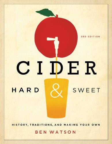Cider, Hard and Sweet: History, Traditions, and Making Your Own by Ben Watson