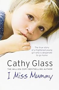 I Miss Mummy: The true story of a frightened young girl who is desperate to go home