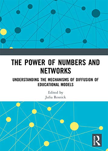 The Power of Numbers and Networks: Understanding the Mechanisms of Diffusion of Educational Models by Julia Resnik